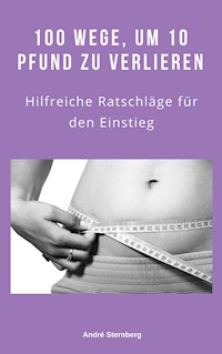 100 Wege, um 10 Pfund zu verlieren - Andre Sternberg - ebook