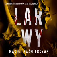 Larwy - Maciej Kaźmierczak - ebook + audiobook + książka