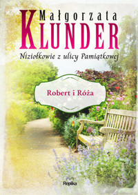Robert i Róża. Cykl Niziołkowie z ulicy Pamiątkowej. Tom 1 - Małgorzata Klunder - książka