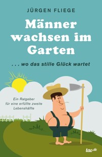 Männer wachsen im Garten - Jürgen Fliege - ebook