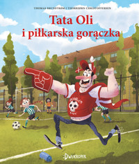Tata Oli i piłkarska gorączka. Seria Tata Oli. Tom 13 - Thomas Brunstrom - książka