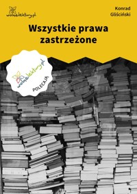 Wszystkie prawa zastrzeżone - Konrad Gliściński - ebook