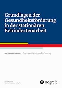 Grundlagen der Gesundheitsförderung in der stationären Behindertenarbeit - Lotte Habermann–Horstmeier - ebook