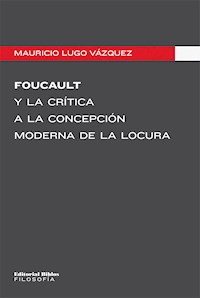 Foucault y la crítica a la concepción moderna de la locura - Mauricio Lugo Vázquez - ebook
