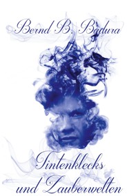 Tintenklecks und Zauberwelten - Bernd B. Badura - ebook