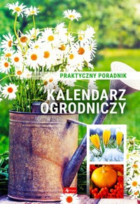 Kalendarz ogrodniczy Poradnik praktyczny -  - książka