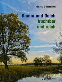 Damm und Deich - fruchtbar und reich - Hans Bentzien - ebook
