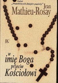 W imię Boga przeciw Kościołowi - Jean Mathieu-Rosay - ebook
