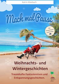 Mach mal Pause - Weihnachts- und Wintergeschichten - Katrin Kleebach - ebook