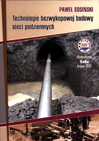 Technologie bezwykopowej budowy sieci podziemnych - Sosiński Paweł - książka