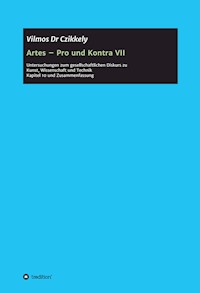 Artes - Pro und Kontra VII - Vilmos Dr Czikkely - ebook