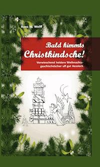Bald kimmt's Christkindsche! - Hans W. Wolff - ebook
