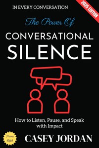 The Power of Conversational Silence: - Casey Jordan - ebook