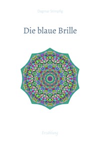 Die blaue Brille, eine zauber-hafte Brille - Dagmar Stimpfig - ebook