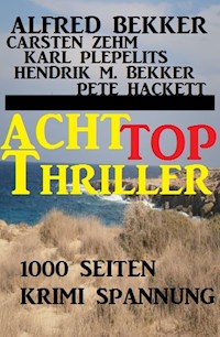 1000 Seiten Krimi Spannung - Acht Top Thriller - Alfred Bekker - ebook