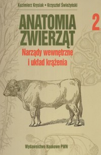 Anatomia zwierząt Tom 2  Narządy wewnętrzne i układ krążenia - Krysiak Kazimierz, Świeżyński Krzysztof - książka