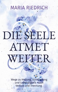 Die Seele atmet weiter - Maria Riedrich - ebook