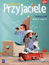 Szkolni Przyjaciele 1 Podręcznik Część 4 - Schumacher Ewa, Zarzycka Irena, Preibisz-Wala Kinga - książka