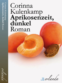 Aprikosenzeit, dunkel - Corinna Kulenkamp - ebook
