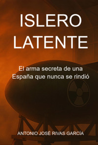 Islero Latente - Antonio José Rivas García - ebook