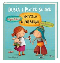 Dusia i Psinek-Świnek Wszystko w porządku - Justyna Bednarek - książka