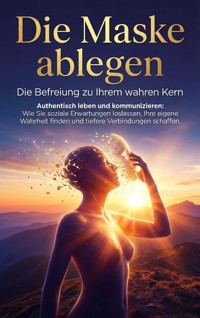 Die Maske ablegen: Die Befreiung zu Ihrem wahren Kern - Jana Werner - ebook