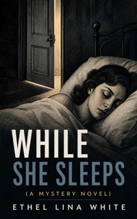 While She Sleeps (A Mystery Novel) - Ethel Lina White - ebook