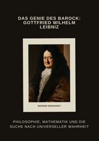 Das Genie des Barock:  Gottfried Wilhelm Leibniz - Werner Reinhardt - ebook