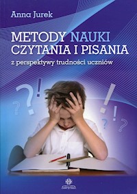 Metody nauki czytania i pisania z perspektywy trudności uczniów - Anna Jurek - książka
