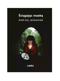 Ściągając maskę - Jankowiak Andrzej - książka