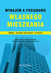 Wynajem a posiadanie własnego mieszkania. Wybór „młodych dorosłych - Bryx Marek, Rudzka Izabela, Sobieraj Janusz, Metelski Dominik - książka