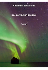 Das Carrington-Ereignis - Cassandra Schahrasad - ebook
