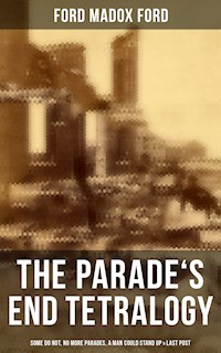 The Parade's End Tetralogy: Some Do Not, No More Parades, A Man Could Stand Up & Last Post - Ford Madox Ford - ebook