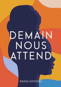 Demain nous Attend - Raissa Sintcheu - ebook