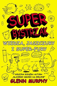 SuperBystrzak Wiedza, jaszczury i super - fury - Murphy Glenn - książka