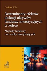 Determinanty efektów alokacji aktywów funduszy inwestycyjnych w Polsce - Filip Dariusz - książka
