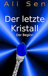 Der letzte Kristall - Ali Sen - ebook