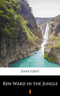 Ken Ward in the Jungle - Grey Zane - ebook