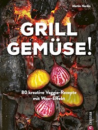 Grill Gemüse! - Martin Nordin - ebook