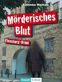 Mörderisches Blut - Kathinka Wantula - ebook