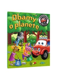 Samochodzik Franek. Dbamy o planetę - Katarzyna Smółka-Majerczak - książka