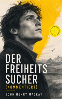 Der Freiheitssucher (Kommentiert) - John Henry Mackay - ebook