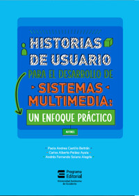 Historias de usuario para el desarrollo de sistemas multimedia - Paola Andrea Castillo Beltran - ebook