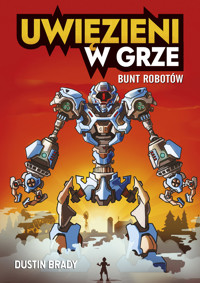 Uwięzieni w grze. Bunt robotów - Dustin Brady - ebook + książka