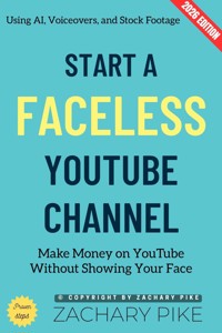 Start a Faceless YouTube Channel: - Zachary Pike - ebook