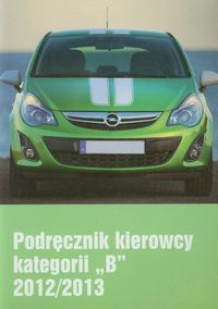Podręcznik kierowcy kategorii B 2012/2013 -  - książka