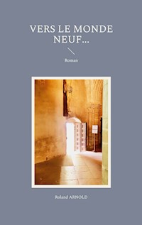 Vers le Monde neuf... - Roland Arnold - ebook
