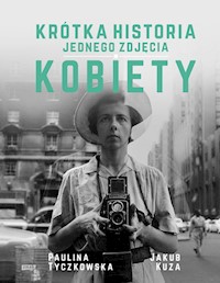 Krótka historia jednego zdjęcia. Kobiety - Tyczkowska Paulina, Kuza Jakub - książka