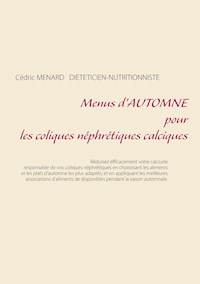 Menus d'automne pour les coliques néphrétiques calciques - Menard Cédric - ebook