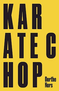 Karate Chop & Minna Needs Rehearsal Space - Dorthe Nors - ebook